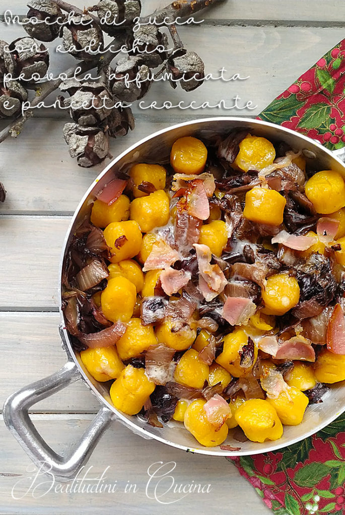 Gnocchi di zucca con radicchio, provola affumicata e pancetta croccante